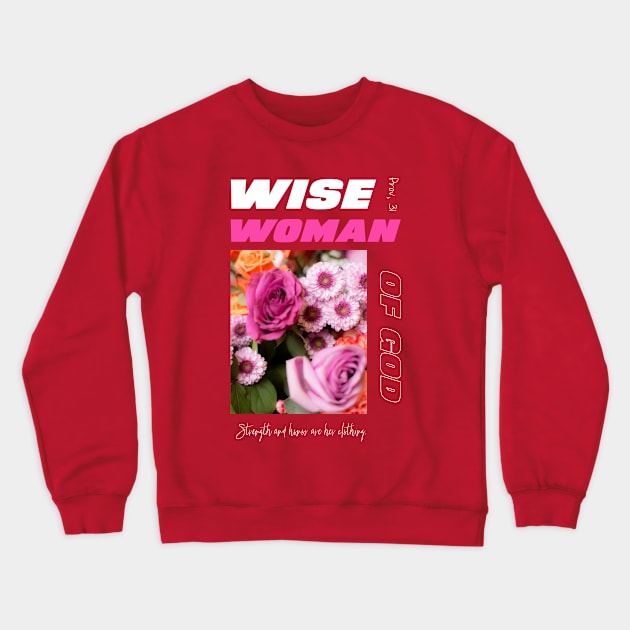 Wise Woman of God Crewneck Sweatshirt by ShopTheWay